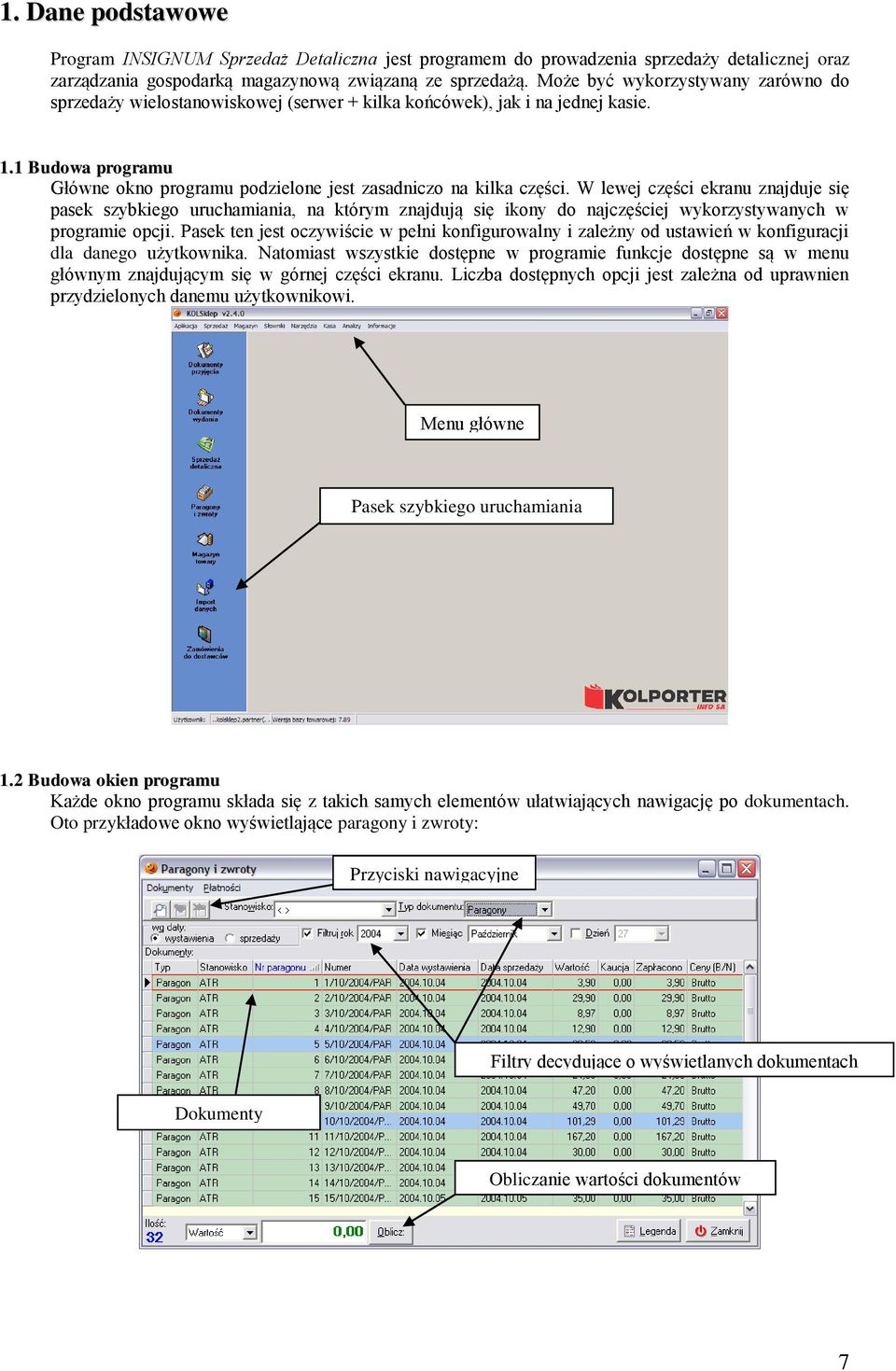 W lewej części ekranu znajduje się pasek szybkiego uruchamiania, na którym znajdują się ikony do najczęściej wykorzystywanych w programie opcji.