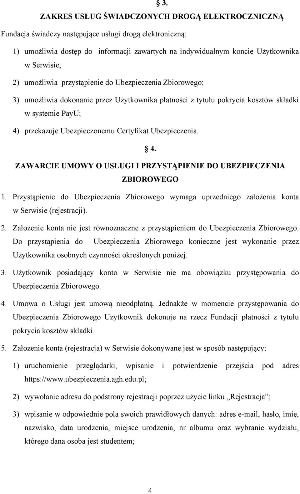 Certyfikat Ubezpieczenia. 4. ZAWARCIE UMOWY O USŁUGI I PRZYSTĄPIENIE DO UBEZPIECZENIA ZBIOROWEGO 1.