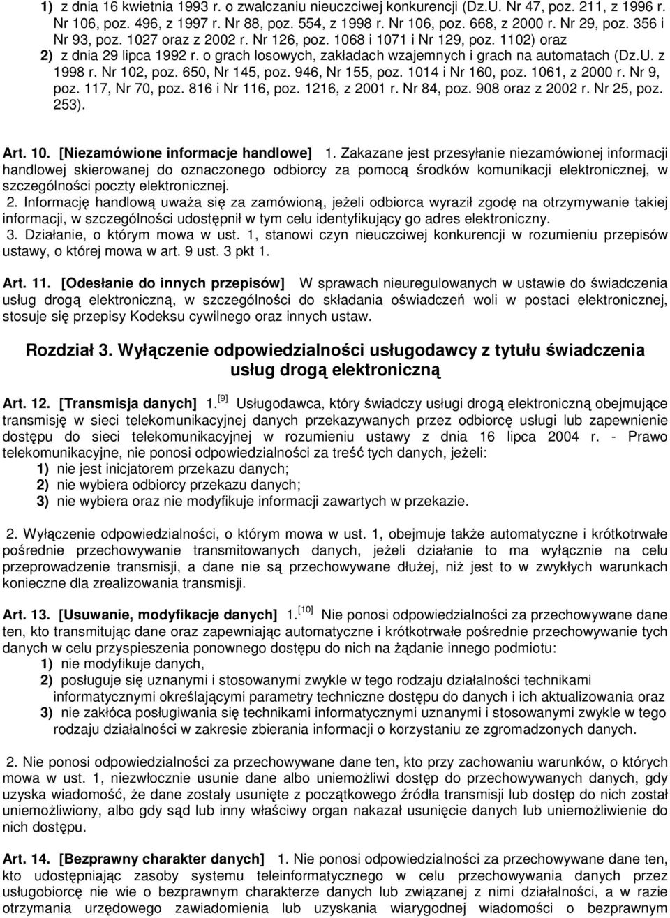 Nr 102, poz. 650, Nr 145, poz. 946, Nr 155, poz. 1014 i Nr 160, poz. 1061, z 2000 r. Nr 9, poz. 117, Nr 70, poz. 816 i Nr 116, poz. 1216, z 2001 r. Nr 84, poz. 908 oraz z 2002 r. Nr 25, poz. 253).
