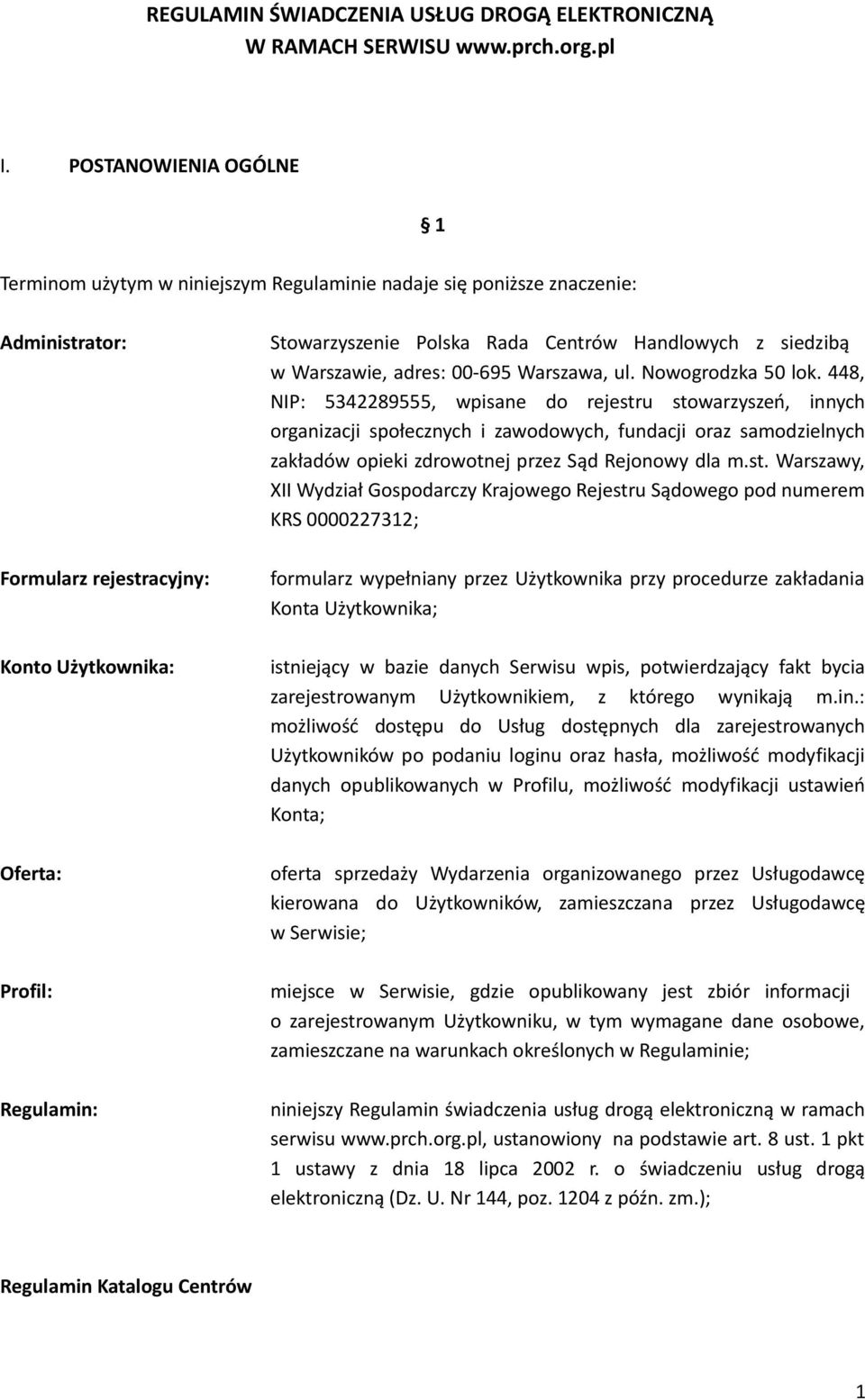 Polska Rada Centrów Handlowych z siedzibą w Warszawie, adres: 00-695 Warszawa, ul. Nowogrodzka 50 lok.