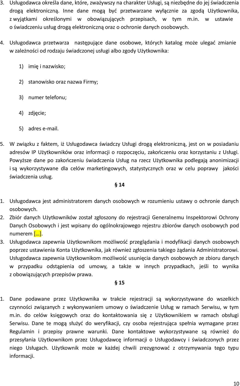 w ustawie o świadczeniu usług drogą elektroniczną oraz o ochronie danych osobowych. 4.