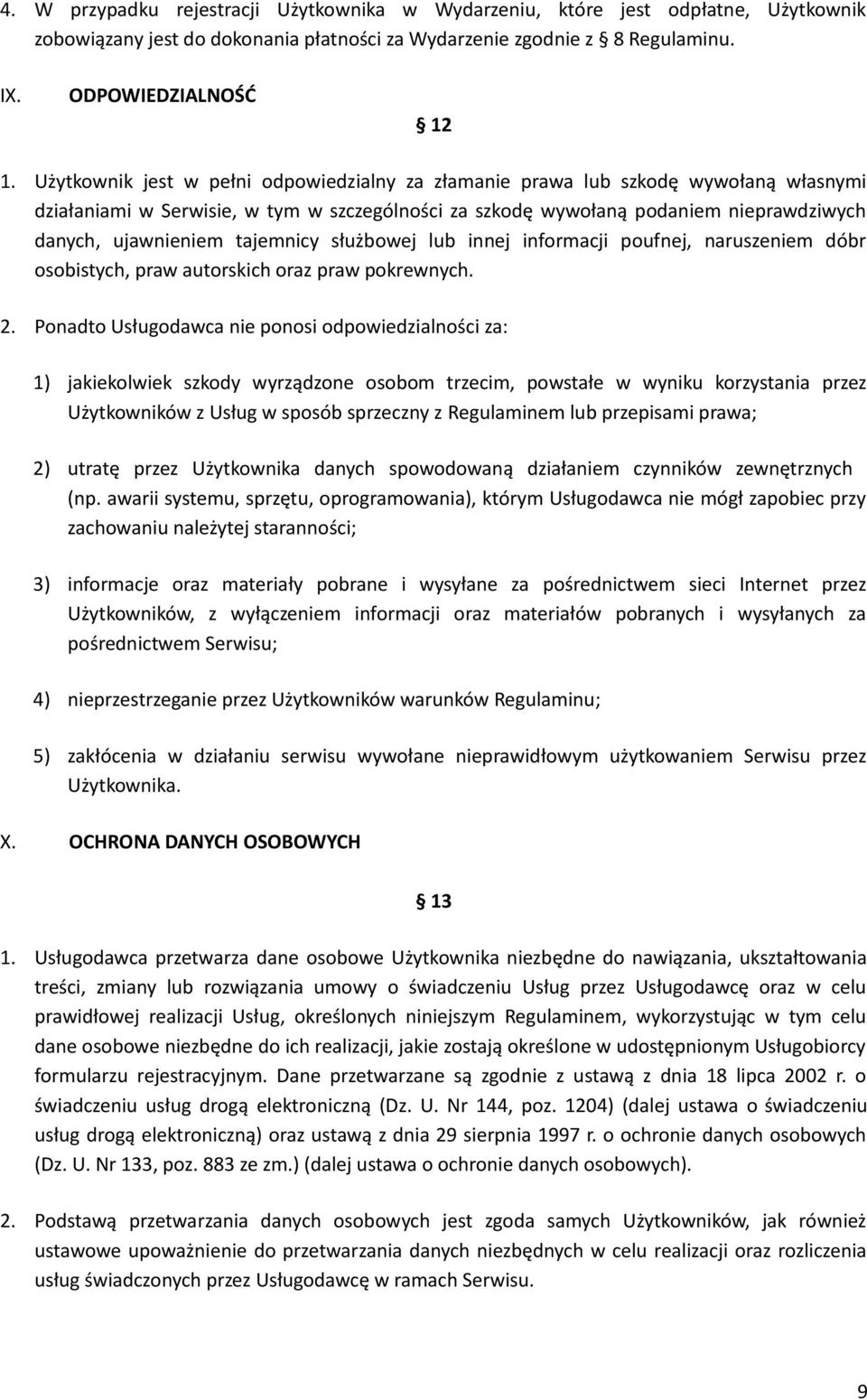 tajemnicy służbowej lub innej informacji poufnej, naruszeniem dóbr osobistych, praw autorskich oraz praw pokrewnych. 2.