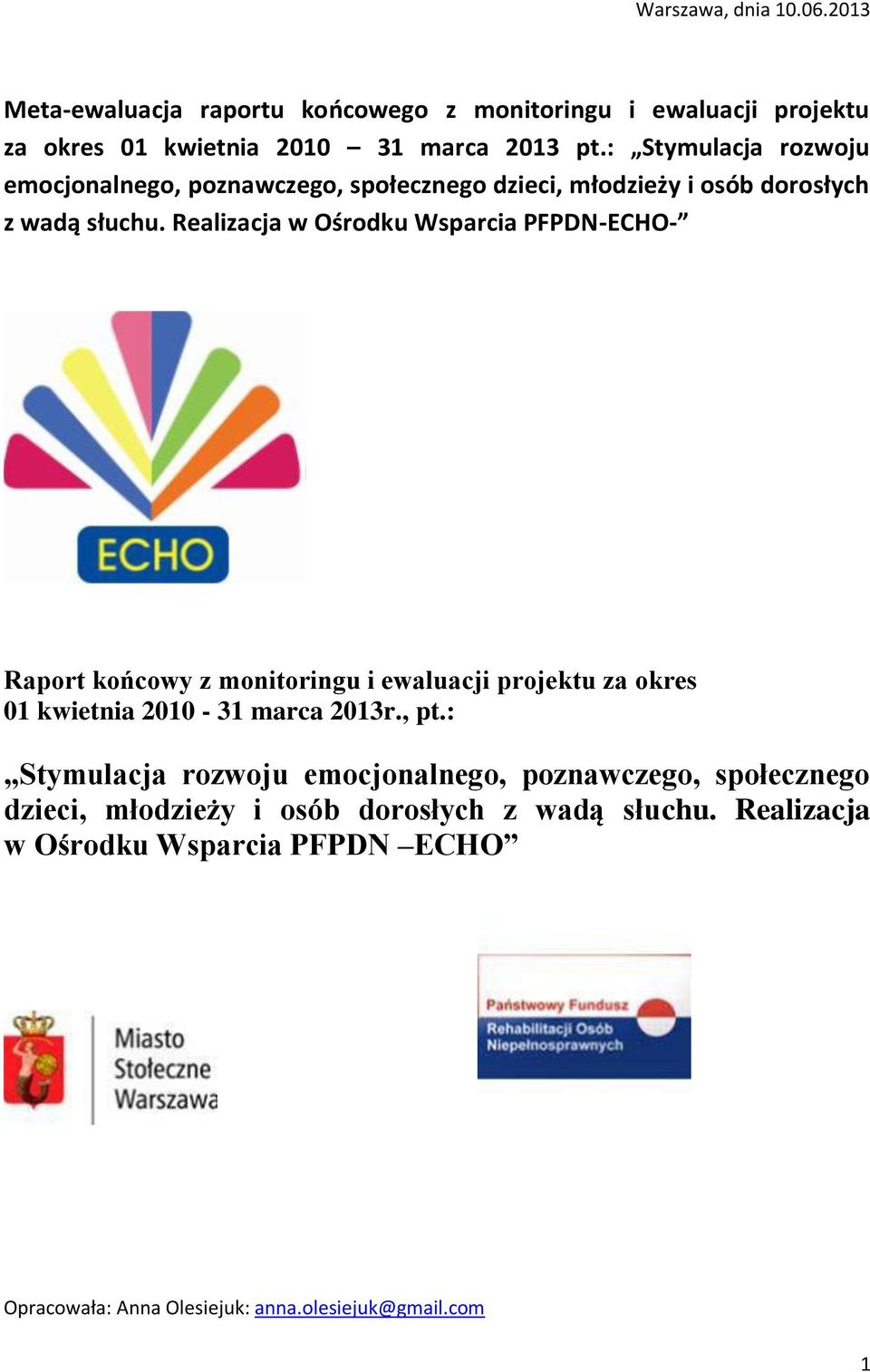 Realizacja w Ośrodku Wsparcia PFPDN-ECHO- Raport końcowy z monitoringu i ewaluacji projektu za okres 01 kwietnia 2010-31 marca 2013r., pt.
