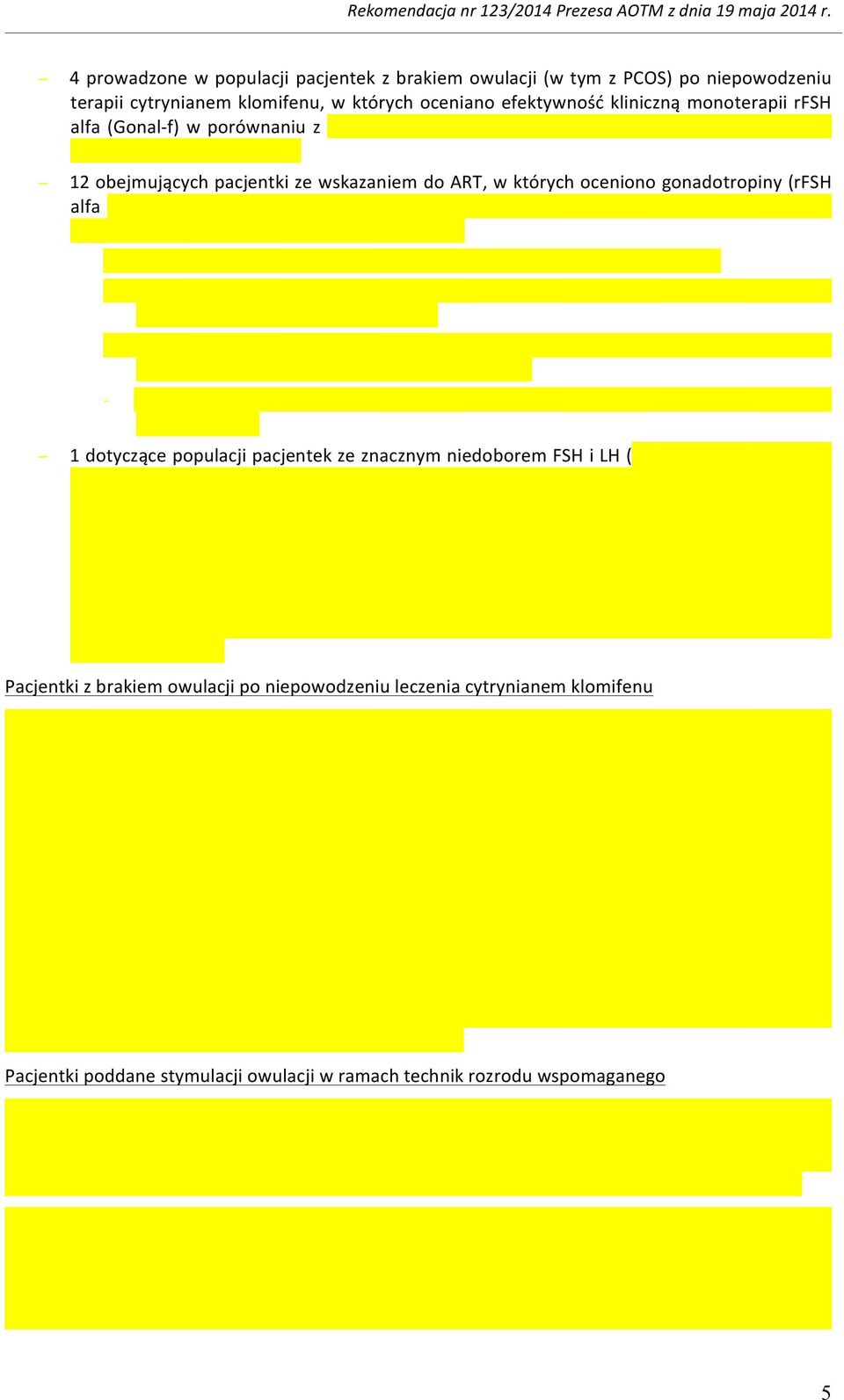 których oceniono gonadotropiny (rfsh alfa - 1 dotyczące populacji pacjentek ze znacznym niedoborem FSH i LH ( Pacjentki z brakiem