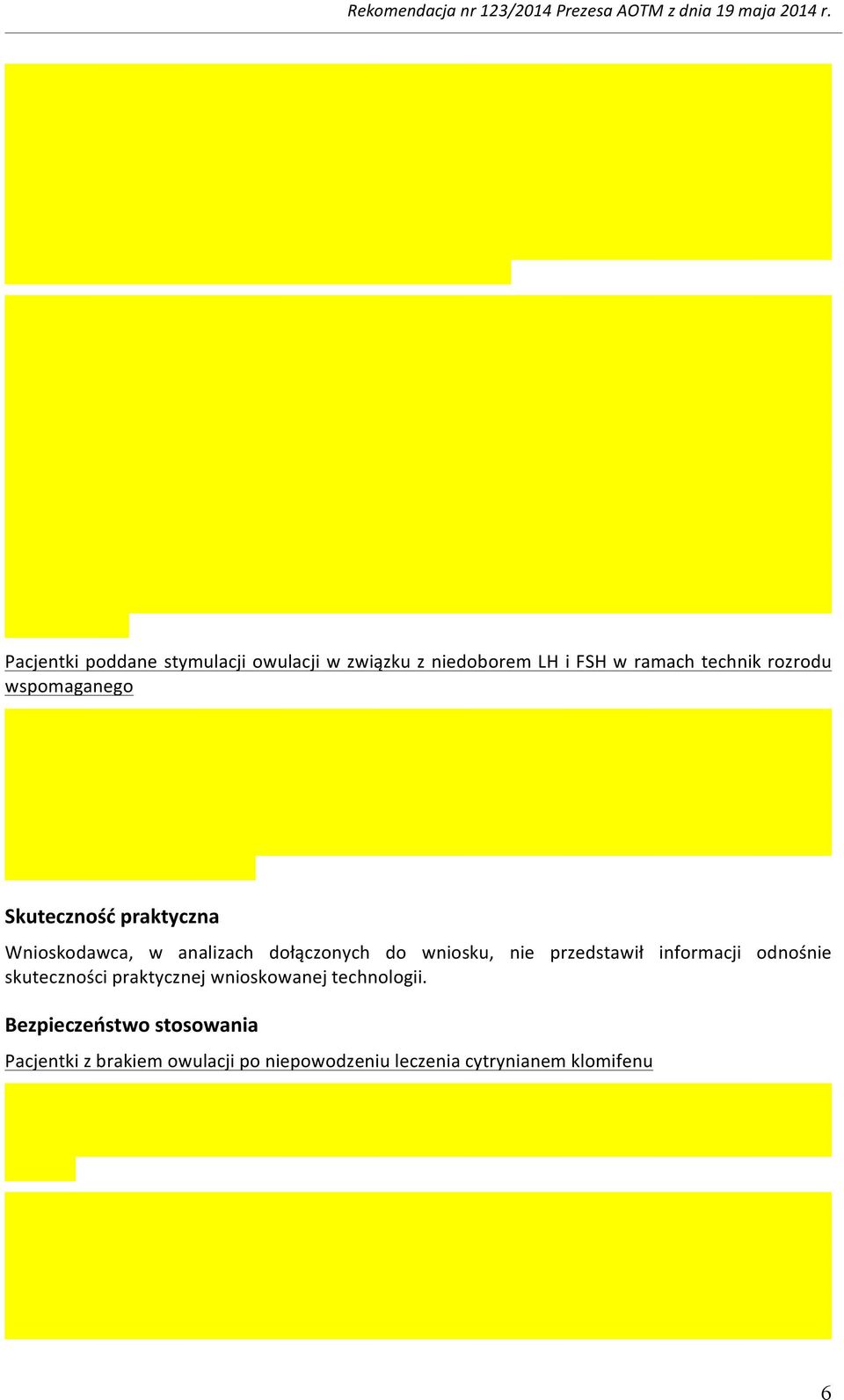 wniosku, nie przedstawił informacji odnośnie skuteczności praktycznej wnioskowanej