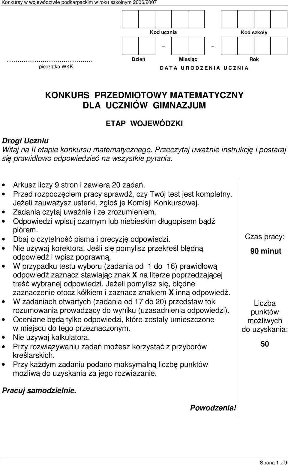 Przeczytaj uwanie instrukcj i postaraj si prawidłowo odpowiedzie na wszystkie pytania. Arkusz liczy 9 stron i zawiera 0 zada. Przed rozpoczciem pracy sprawd, czy Twój test jest kompletny.