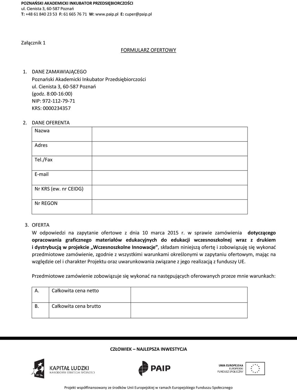 w sprawie zamówienia dotyczącego opracowania graficznego materiałów edukacyjnych do edukacji wczesnoszkolnej wraz z drukiem i dystrybucją w projekcie Wczesnoszkolne Innowacje, składam niniejszą