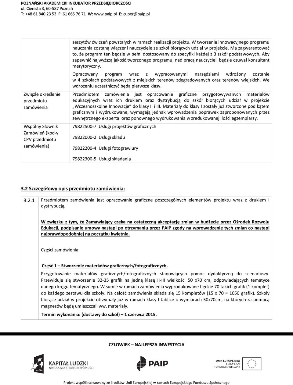 Ma zagwarantować to, że program ten będzie w pełni dostosowany do specyfiki każdej z 3 szkół podstawowych.