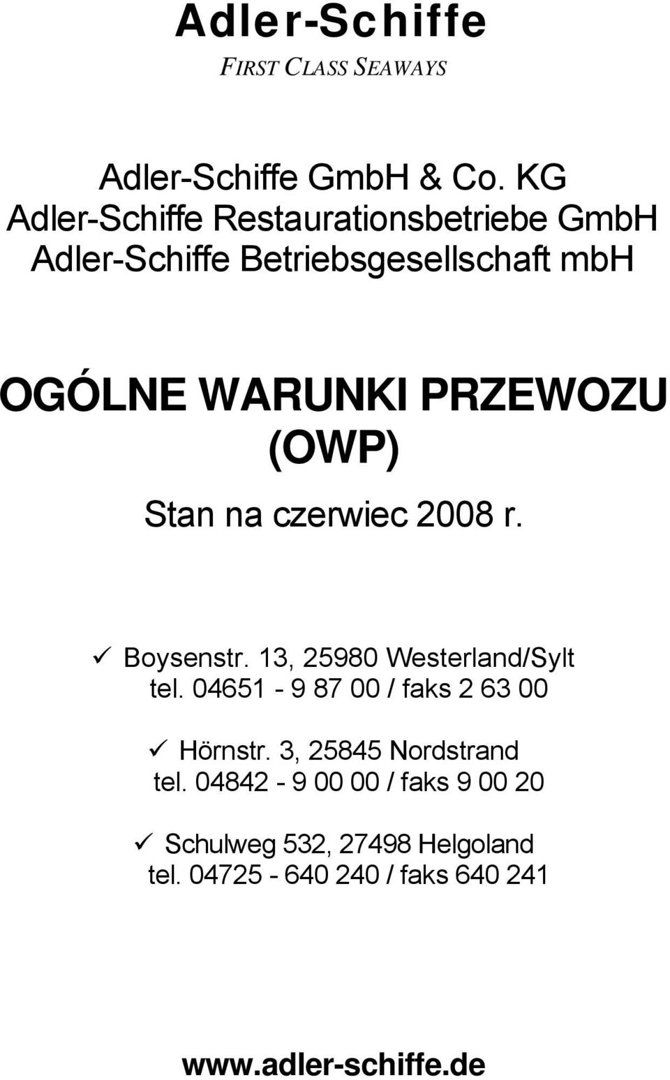 PRZEWOZU (OWP) Stan na czerwiec 2008 r. Boysenstr. 13, 25980 Westerland/Sylt tel.