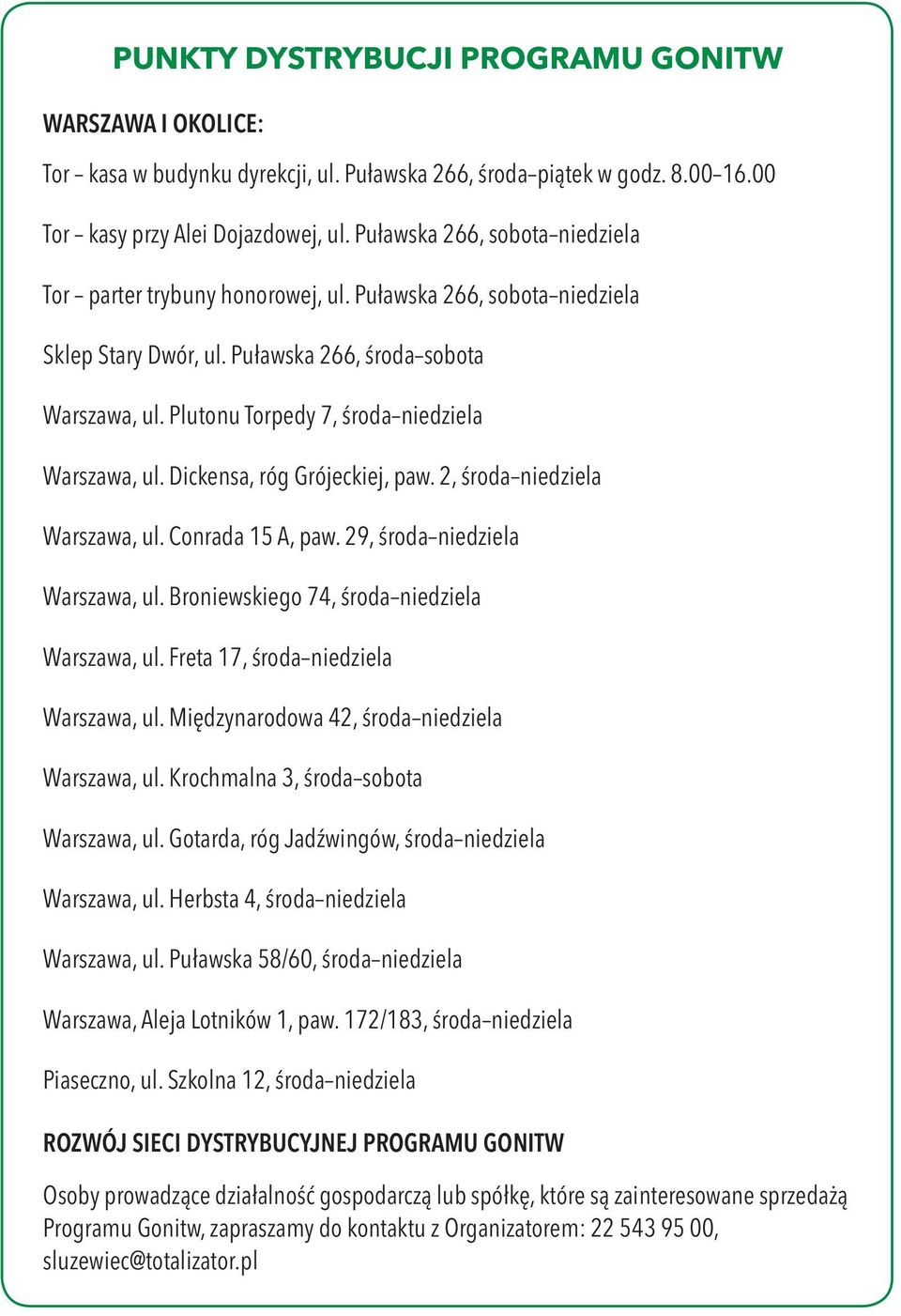 Plutonu Torpedy 7, środa niedziela Warszawa, ul. Dickensa, róg Grójeckiej, paw. 2, środa niedziela Warszawa, ul. Conrada 15 A, paw. 29, środa niedziela Warszawa, ul.