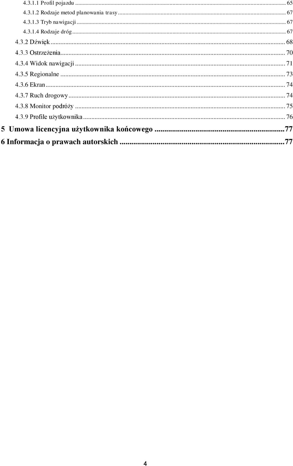 .. 74 4.3.7 Ruch drogowy... 74 4.3.8 Monitor podróży... 75 4.3.9 Profile użytkownika.