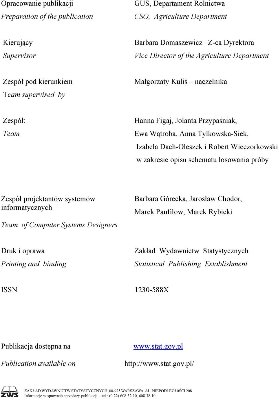 Wieczorkowski w zakresie opisu schematu losowania próby Zespół projektantów systemów informatycznych Team of Computer Systems Designers Barbara Górecka, Jarosław Chodor, Marek Panfiłow, Marek Rybicki