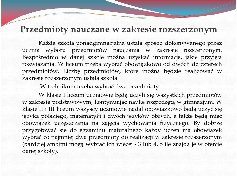 Liczbę przedmiotów, które można będzie realizować w zakresie rozszerzonym ustala szkoła. W technikum trzeba wybrać dwa przedmioty.