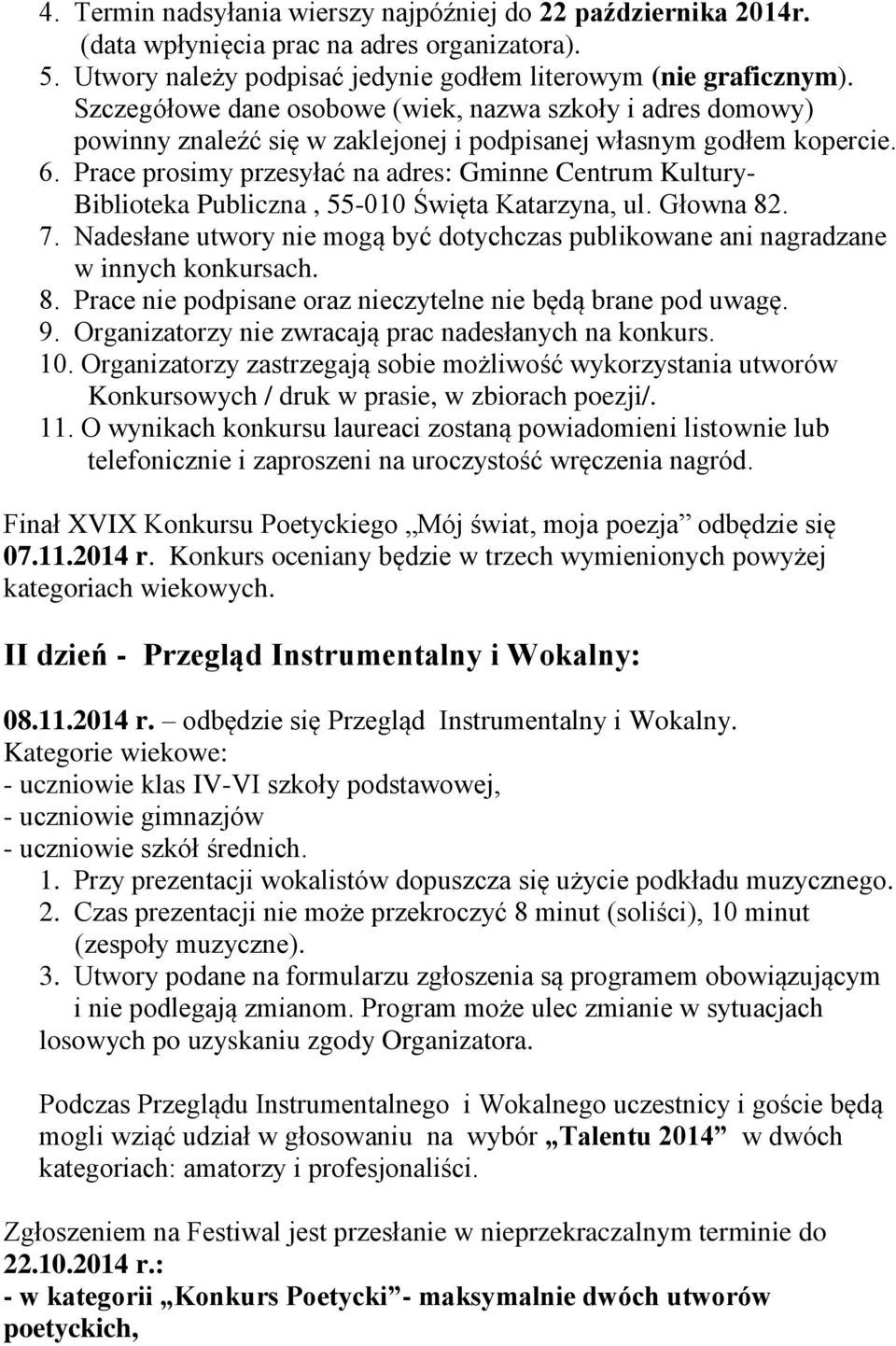 Prace prosimy przesyłać na adres: Gminne Centrum Kultury- Biblioteka Publiczna, 55-010 Święta Katarzyna, ul. Głowna 82. 7.