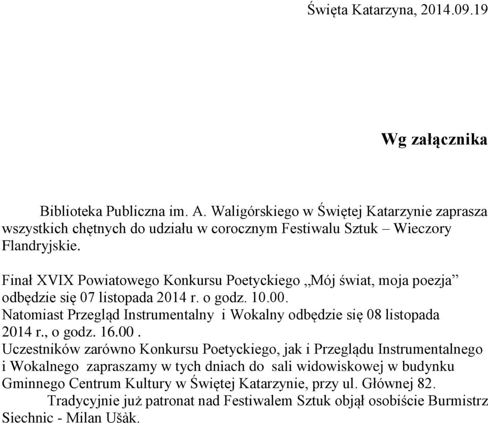 Finał XVIX Powiatowego Konkursu Poetyckiego Mój świat, moja poezja odbędzie się 07 listopada 2014 r. o godz. 10.00.