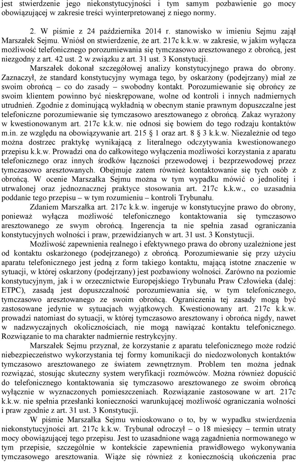 42 ust. 2 w związku z art. 31 ust. 3 Konstytucji. Marszałek dokonał szczegółowej analizy konstytucyjnego prawa do obrony.
