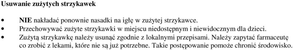 Zużytą strzykawkę należy usunąć zgodnie z lokalnymi przepisami.