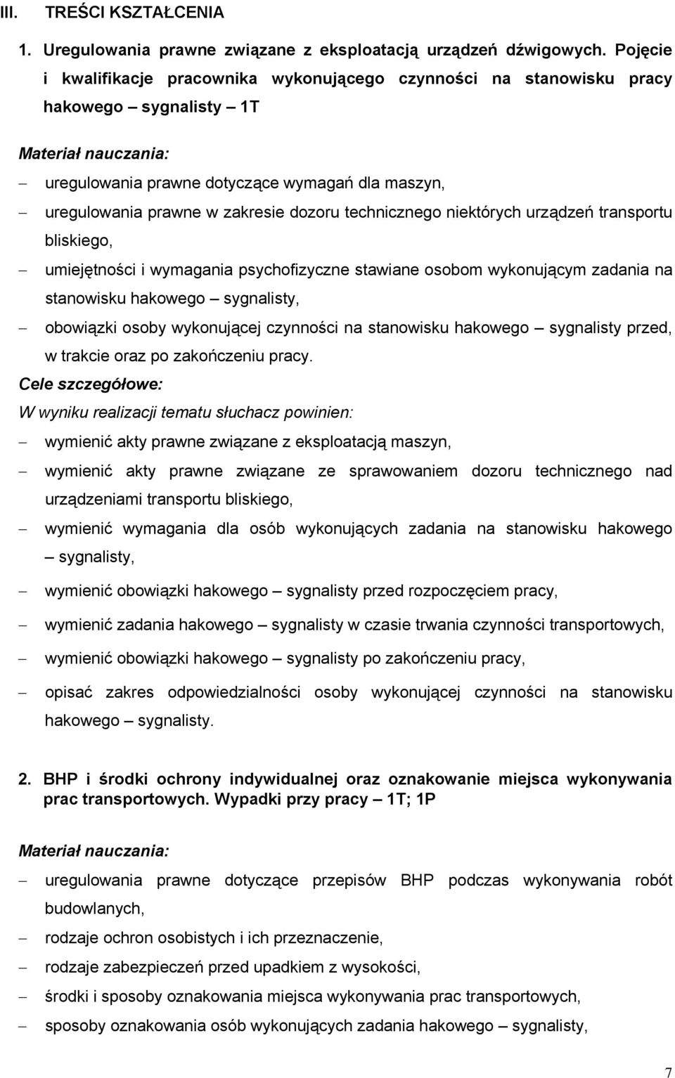 zakresie dozoru technicznego niektórych urządzeń transportu bliskiego, umiejętności i wymagania psychofizyczne stawiane osobom wykonującym zadania na stanowisku hakowego sygnalisty, obowiązki osoby