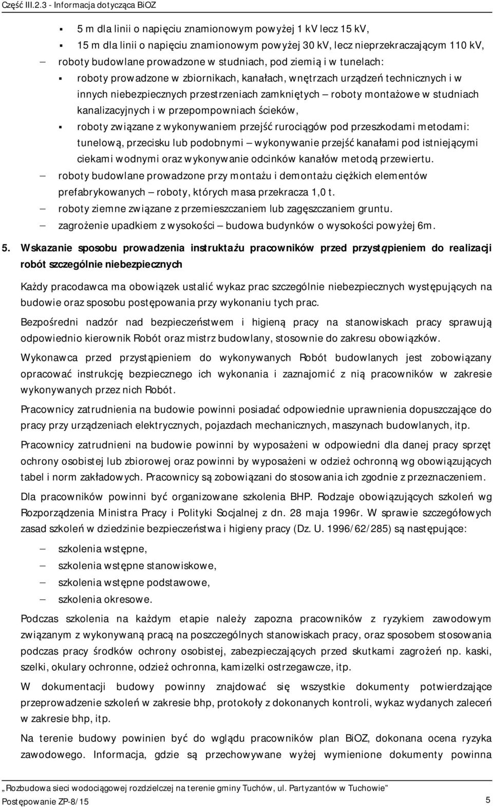 przepompowniach cieków, roboty zwi zane z wykonywaniem przej ruroci gów pod przeszkodami metodami: tunelow, przecisku lub podobnymi wykonywanie przej kana ami pod istniej cymi ciekami wodnymi oraz