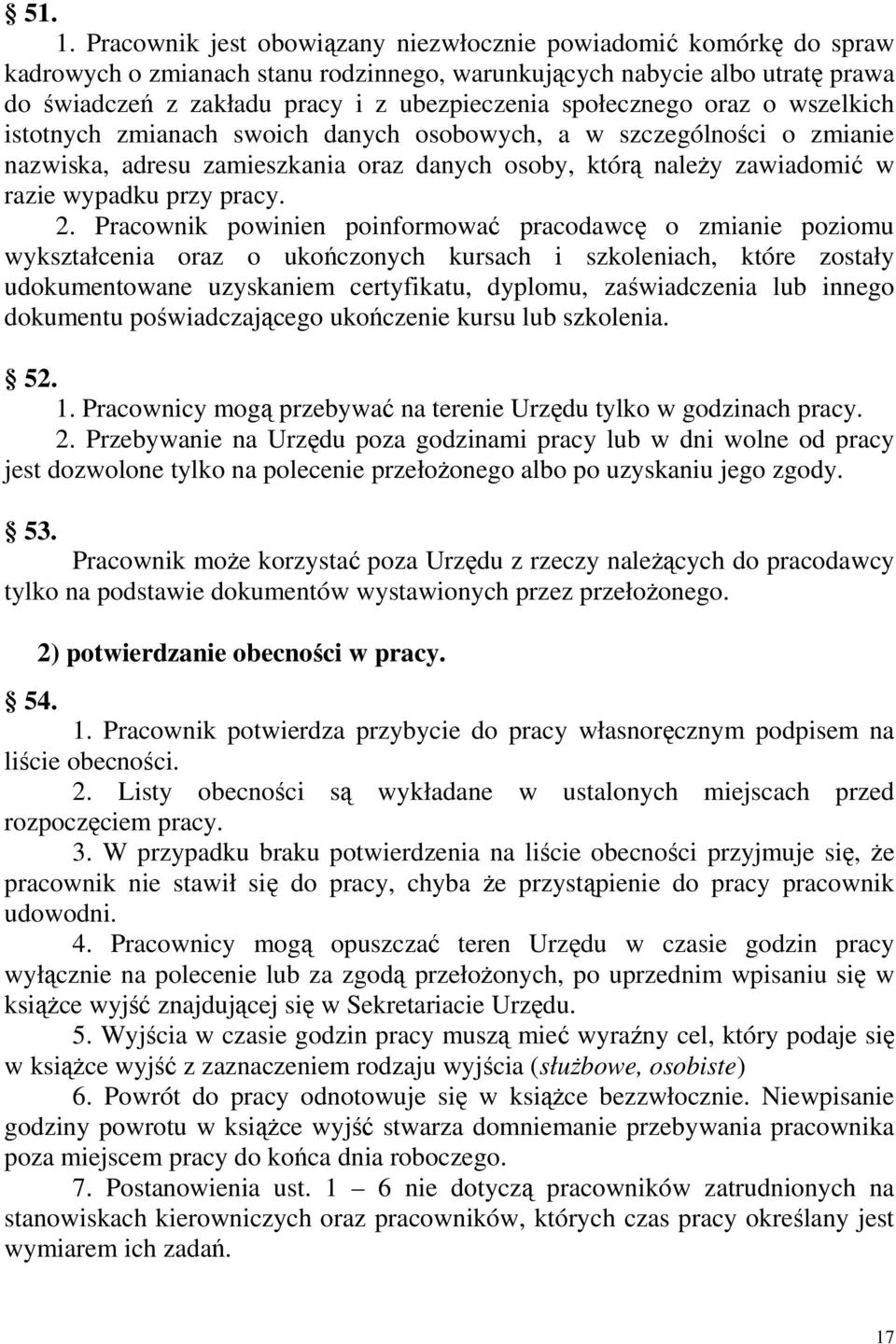 społecznego oraz o wszelkich istotnych zmianach swoich danych osobowych, a w szczególności o zmianie nazwiska, adresu zamieszkania oraz danych osoby, którą naleŝy zawiadomić w razie wypadku przy