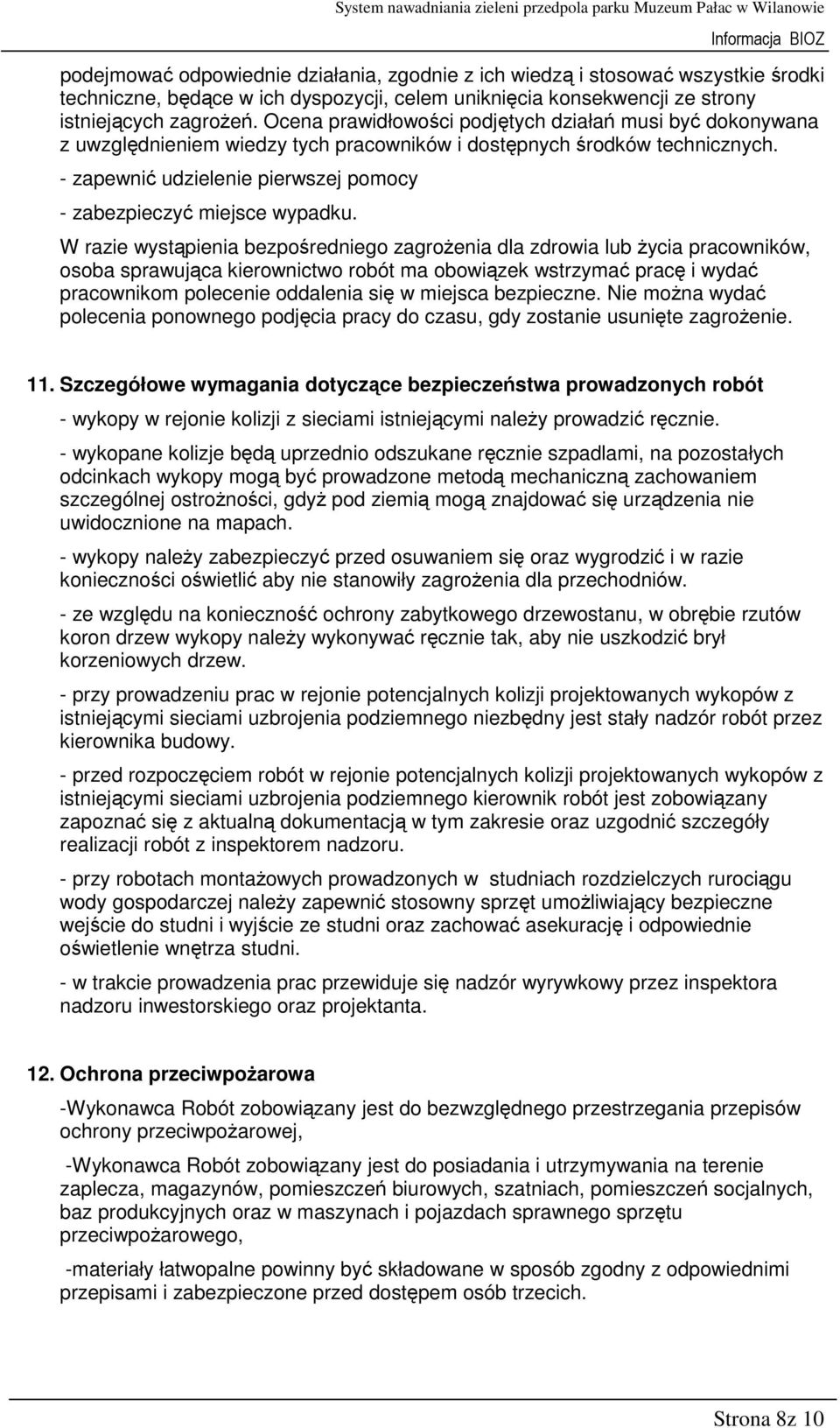 - zapewnić udzielenie pierwszej pomocy - zabezpieczyć miejsce wypadku.