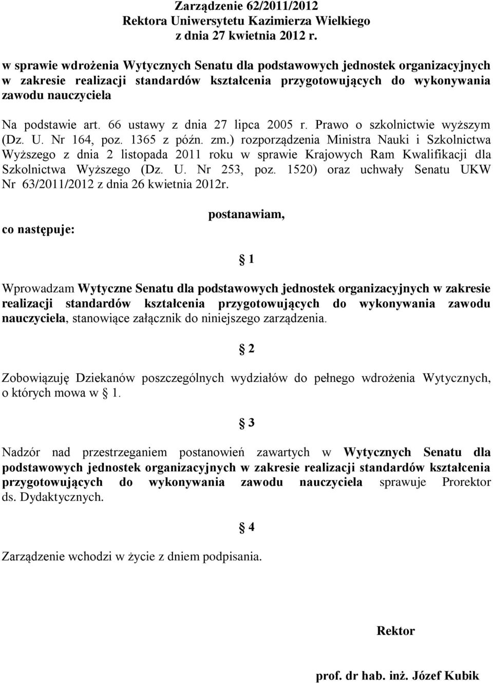 66 ustawy z dnia 27 lipca 2005 r. Prawo o szkolnictwie wyższym (Dz. U. Nr 164, poz. 1365 z późn. zm.