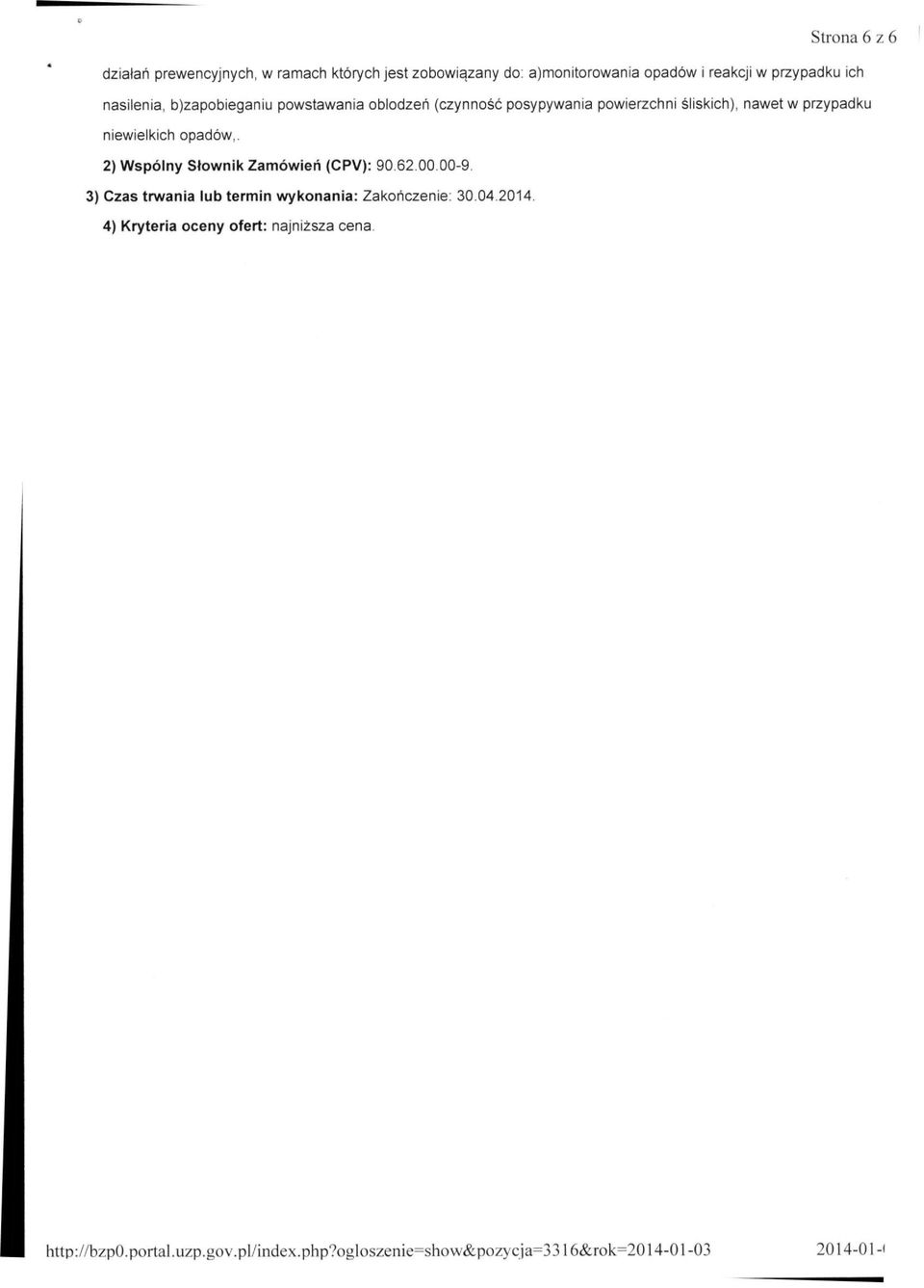 opadów,. 2) Wspólny Słownik Zamówień (CPV): 90 62 00 00-9. 3) Czas trwania lub termin wykonania: Zakończenie; 30.04.2014.