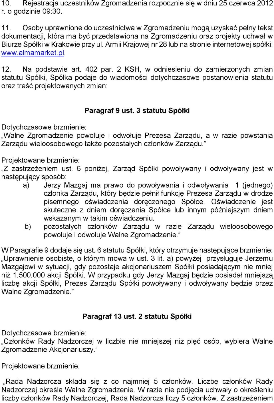 Armii Krajowej nr 28 lub na stronie internetowej spółki: www.almamarket.pl. 12. Na podstawie art. 402 par.