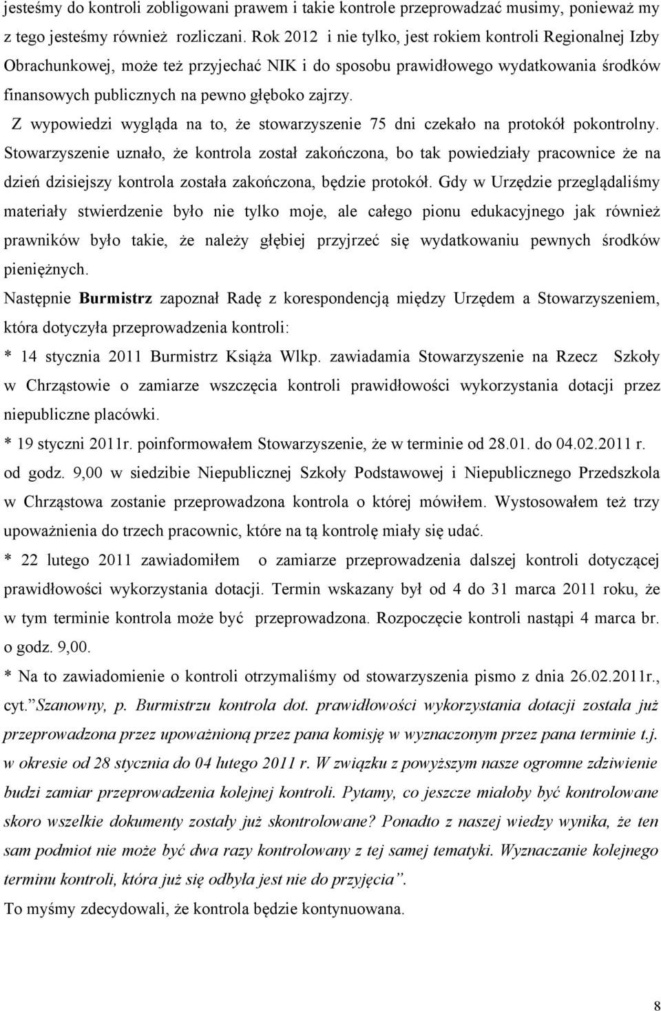 Z wypowiedzi wygląda na to, że stowarzyszenie 75 dni czekało na protokół pokontrolny.