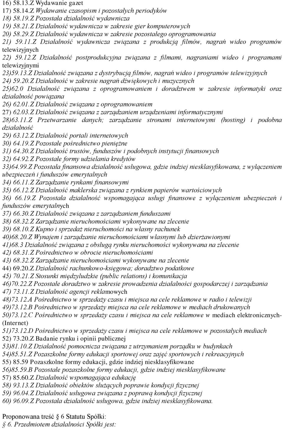 Z Działalność wydawnicza związana z produkcją filmów, nagrań wideo programów telewizyjnych 22) 59.12.