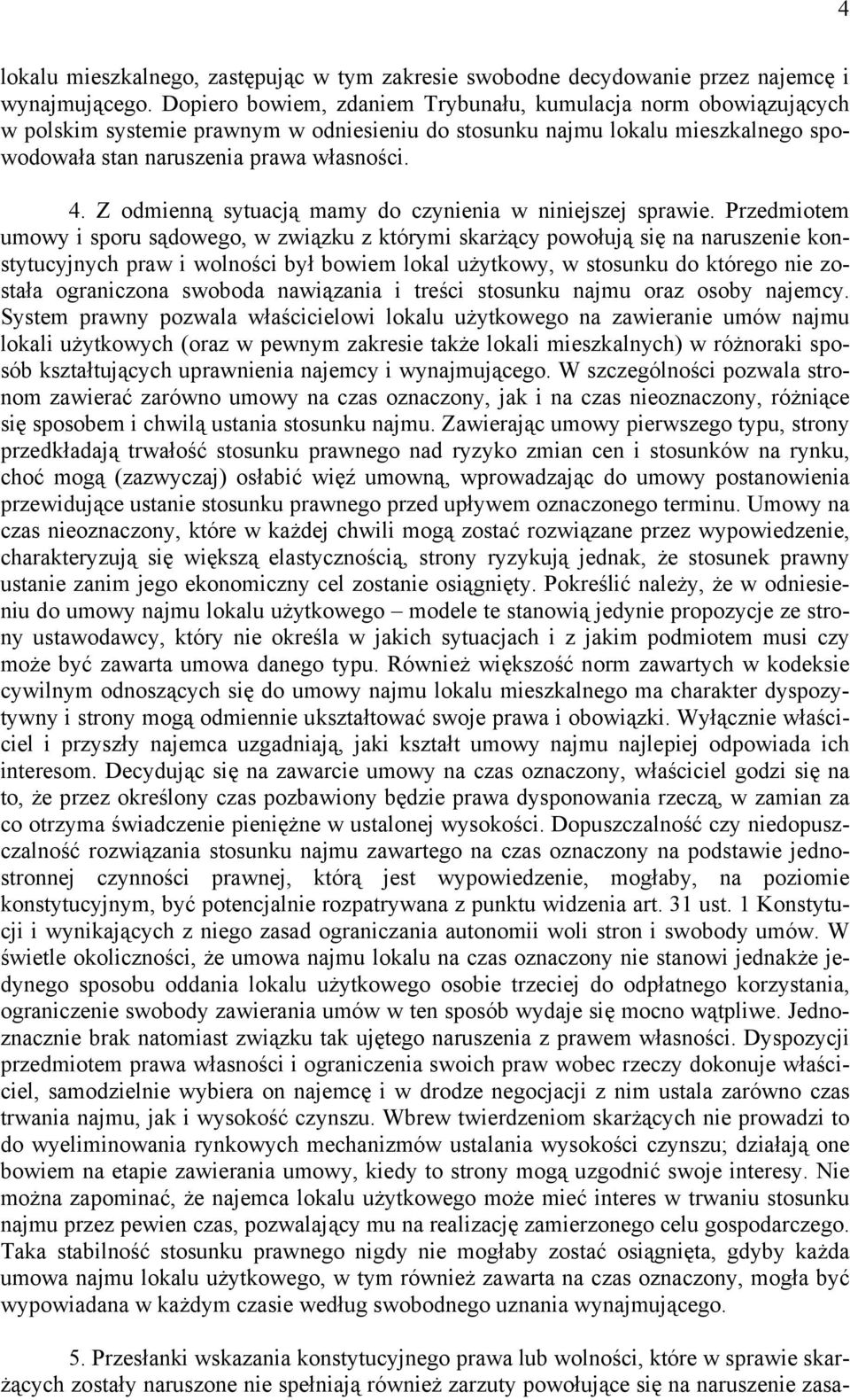 Z odmienną sytuacją mamy do czynienia w niniejszej sprawie.