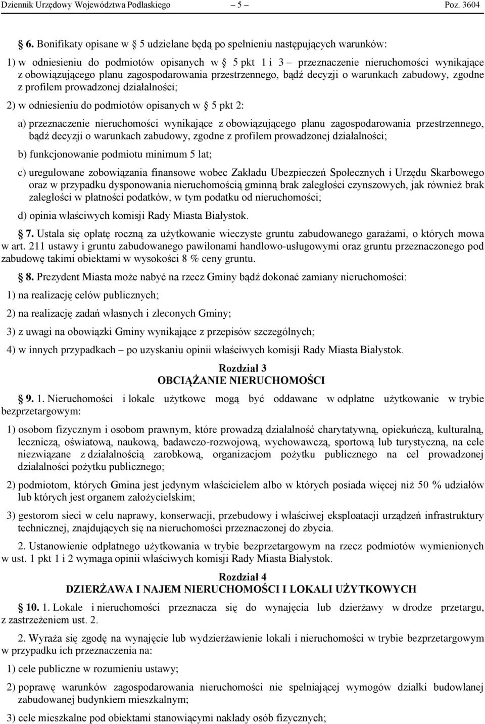 zagospodarowania przestrzennego, bądź decyzji o warunkach zabudowy, zgodne z profilem prowadzonej działalności; 2) w odniesieniu do podmiotów opisanych w 5 pkt 2: a) przeznaczenie nieruchomości
