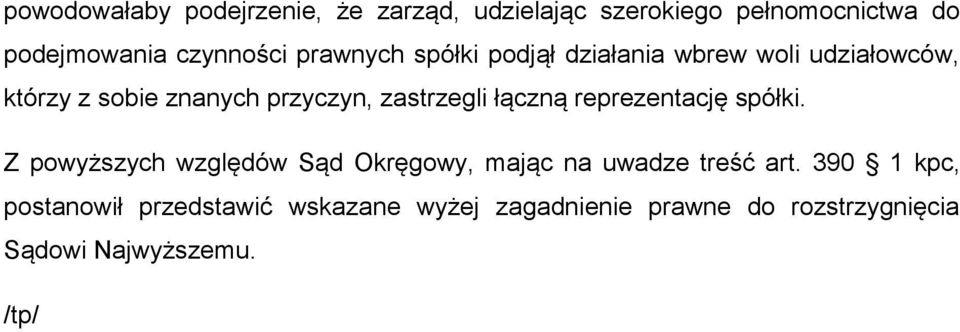 łączną reprezentację spółki. Z powyższych względów Sąd Okręgowy, mając na uwadze treść art.