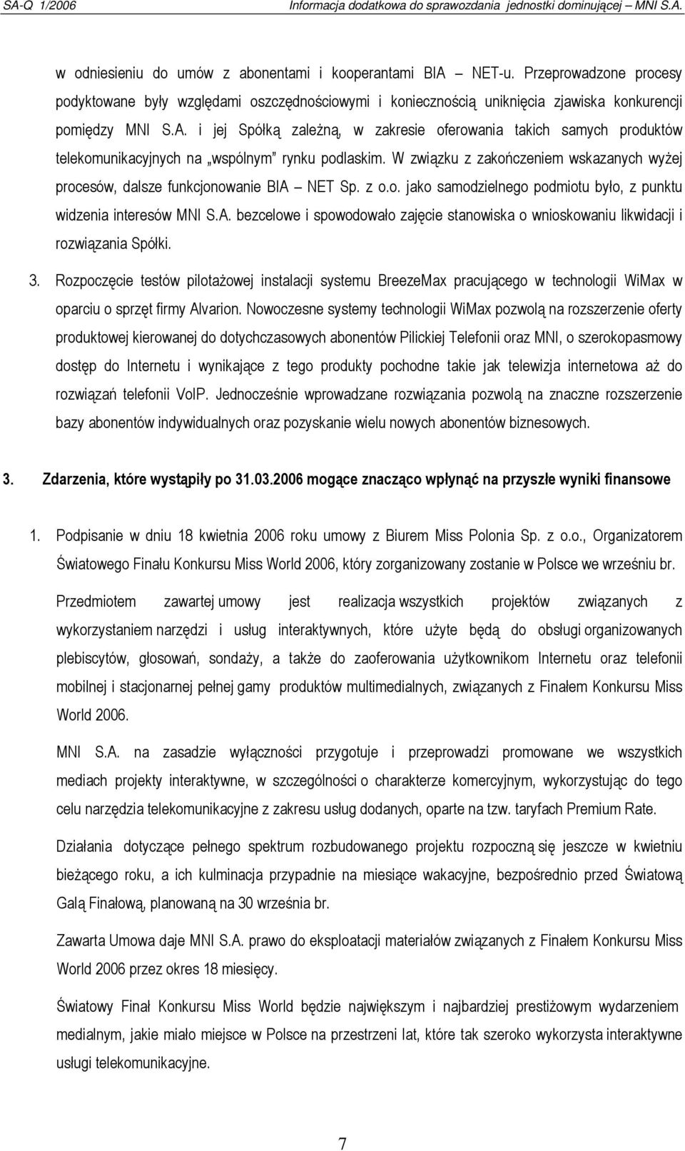 3. Rozpoczęcie testów pilotaŝowej instalacji systemu BreezeMax pracującego w technologii WiMax w oparciu o sprzęt firmy Alvarion.