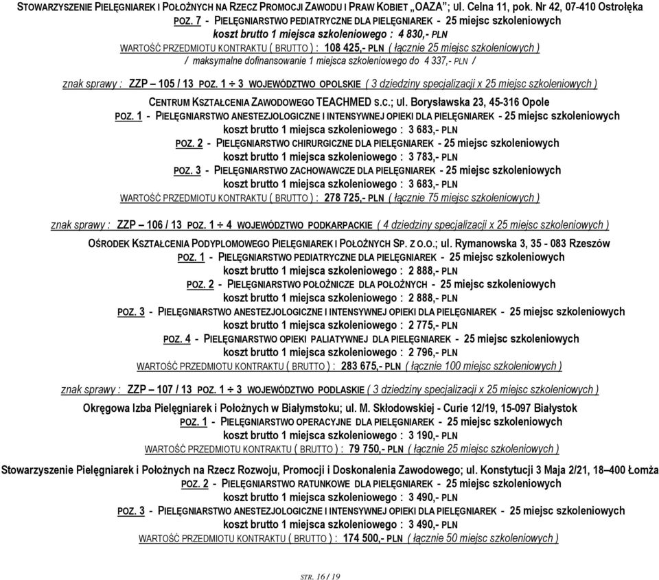 miejsc szkoleniowych ) / maksymalne dofinansowanie 1 miejsca szkoleniowego do 4 337,- PLN / znak sprawy : ZZP 105 / 13 POZ.