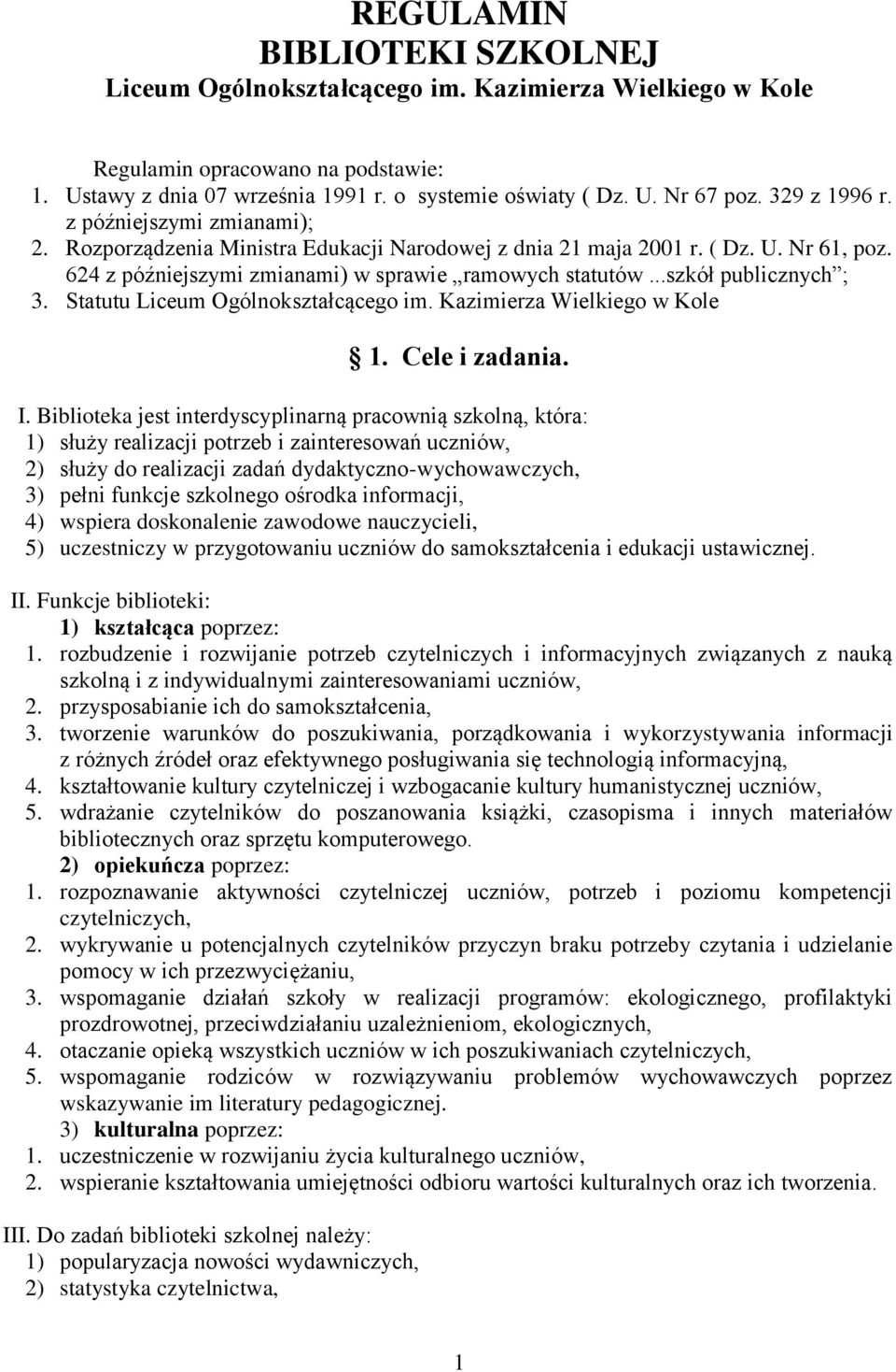 ..szkół publicznych ; 3. Statutu Liceum Ogólnokształcącego im. Kazimierza Wielkiego w Kole 1. Cele i zadania. I.