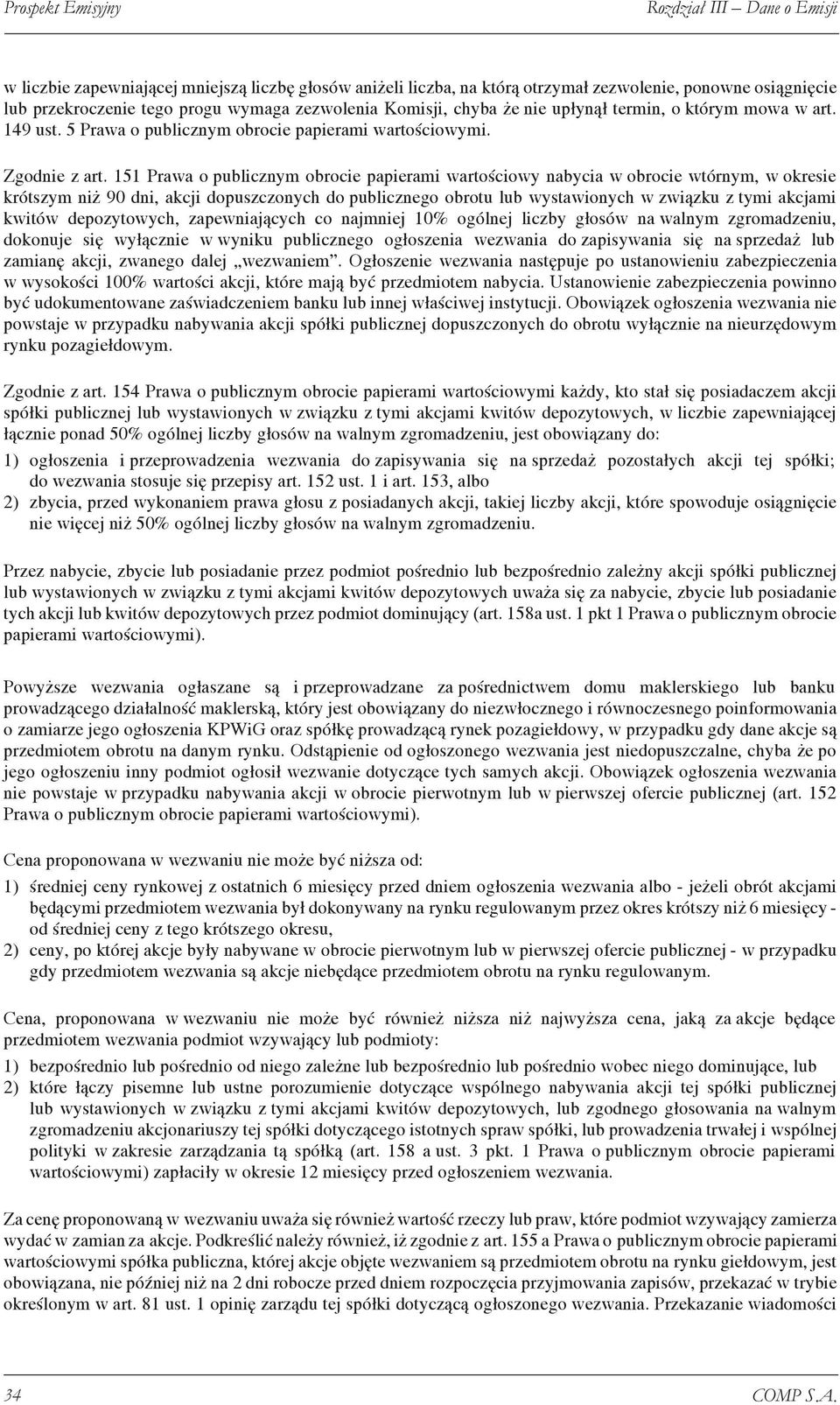 151 Prawa o publicznym obrocie papierami wartościowy nabycia w obrocie wtórnym, w okresie krótszym niż 90 dni, akcji dopuszczonych do publicznego obrotu lub wystawionych w związku z tymi akcjami