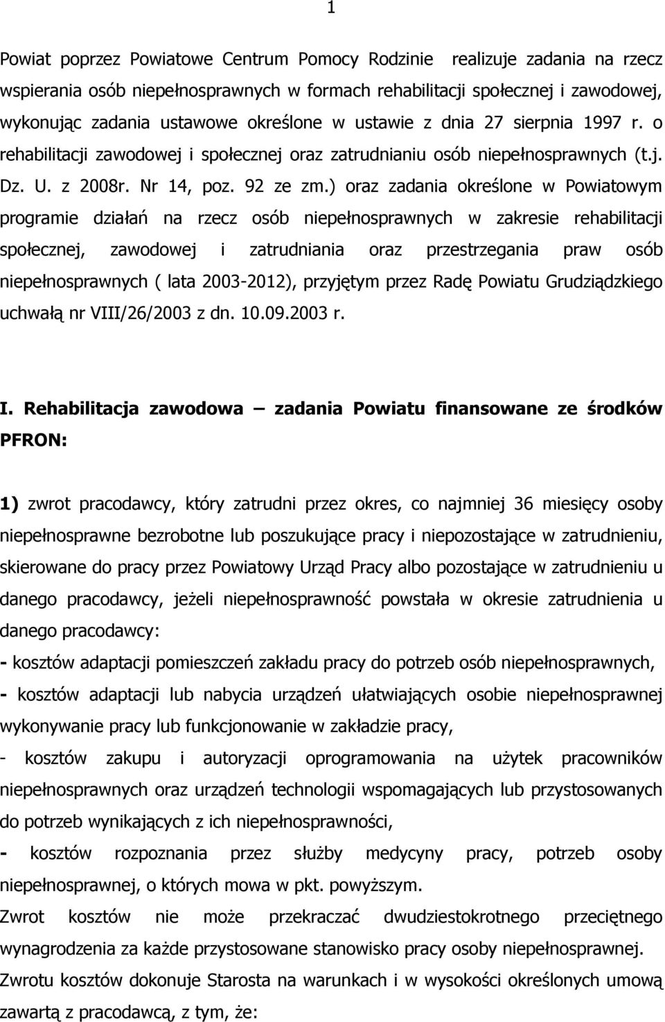 ) oraz zadania określone w Powiatowym programie działań na rzecz osób niepełnosprawnych w zakresie rehabilitacji społecznej, zawodowej i zatrudniania oraz przestrzegania praw osób niepełnosprawnych (