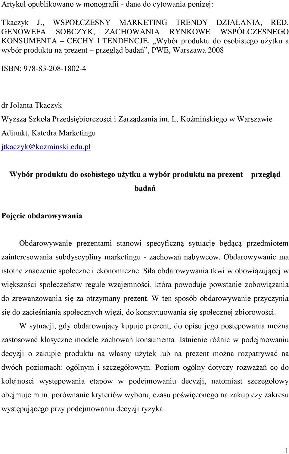 978-83-208-1802-4 dr Jolanta Tkaczyk Wyższa Szkoła Przedsiębiorczości i Zarządzania im. L. Koźmińskiego w Warszawie Adiunkt, Katedra Marketingu jtkaczyk@kozminski.edu.