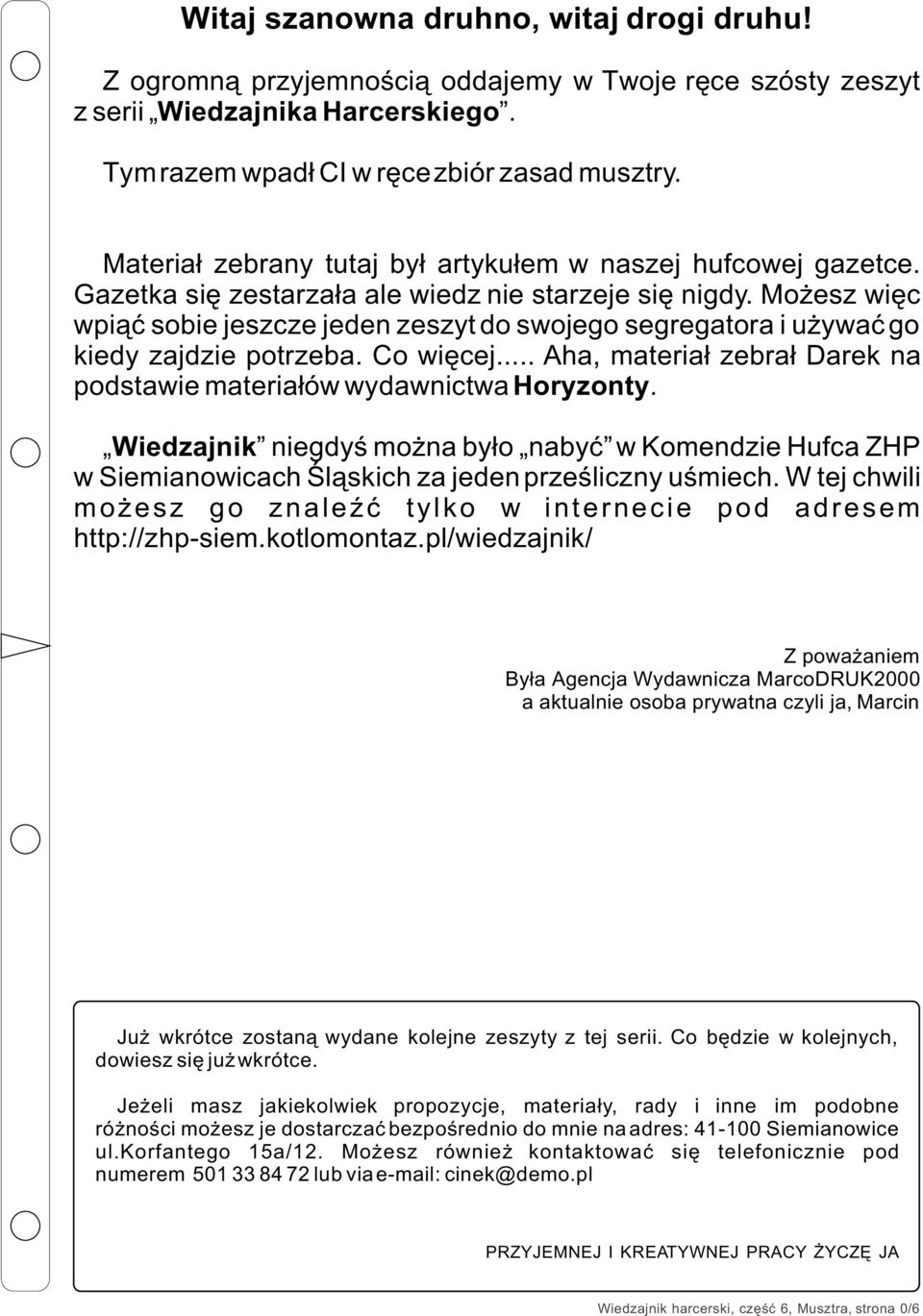 Mo esz wiêc wpi¹æ sobie jeszcze jeden zeszyt do swojego segregatora i u ywaæ go kiedy zajdzie potrzeba. Co wiêcej... Aha, materia³ zebra³ Darek na podstawie materia³ów wydawnictwa Horyzonty.