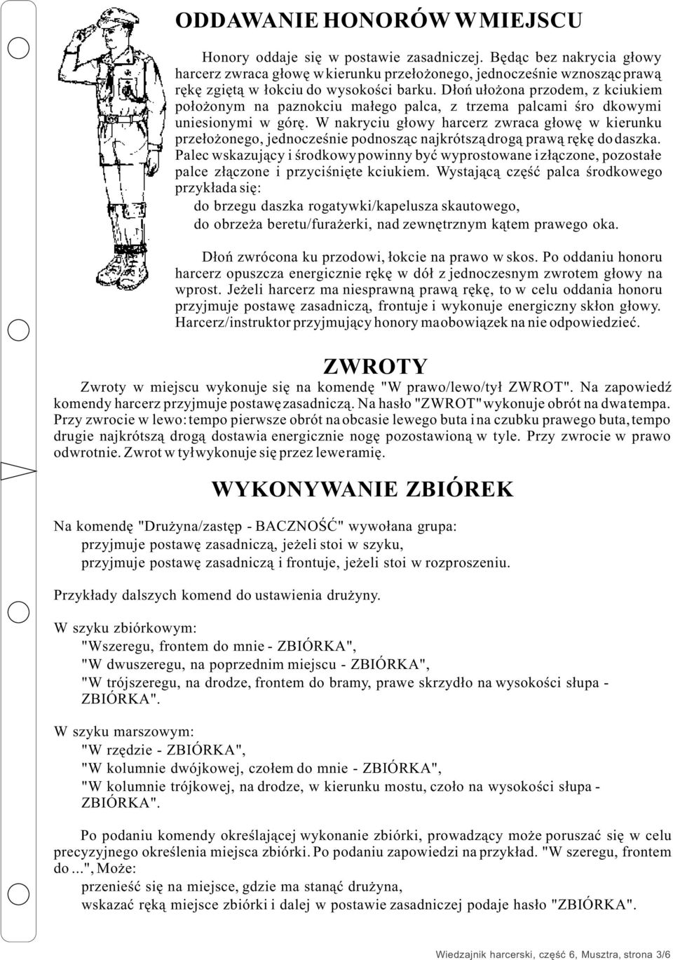 D³oñ u³o ona przodem, z kciukiem po³o onym na paznokciu ma³ego palca, z trzema palcami œro dkowymi uniesionymi w górê.