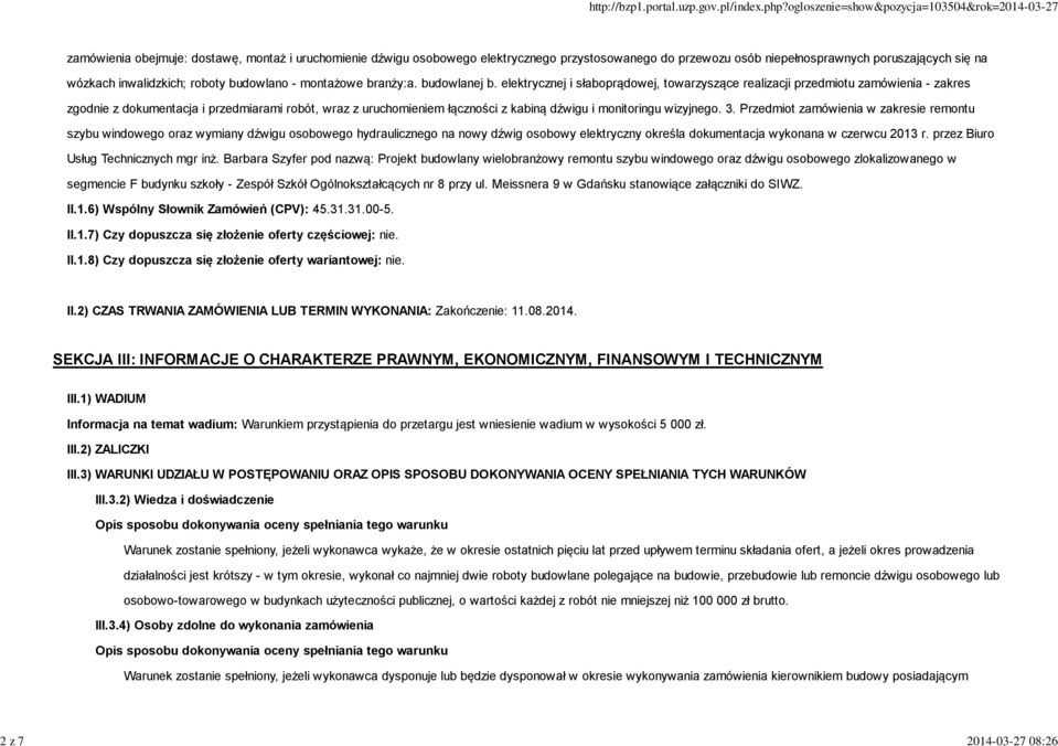 elektrycznej i słaboprądowej, towarzyszące realizacji przedmiotu zamówienia - zakres zgodnie z dokumentacja i przedmiarami robót, wraz z uruchomieniem łączności z kabiną dźwigu i monitoringu