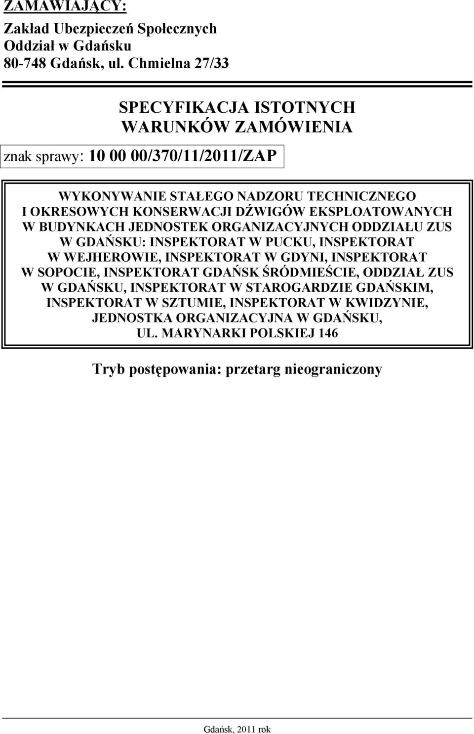 EKSPLOATOWANYCH W BUDYNKACH JEDNOSTEK ORGANIZACYJNYCH ODDZIAŁU ZUS W GDAŃSKU: INSPEKTORAT W PUCKU, INSPEKTORAT W WEJHEROWIE, INSPEKTORAT W GDYNI, INSPEKTORAT W SOPOCIE,