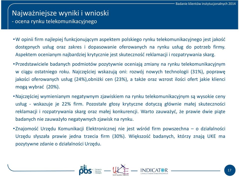 Przedstawiciele badanych podmiotów pozytywnie oceniają zmiany na rynku telekomunikacyjnym w ciągu ostatniego roku.