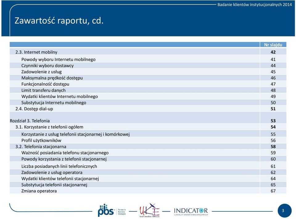 Wydatki klientów Internetu mobilnego 49 Substytucja Internetu mobilnego 50 2.4. Dostęp dial-up 51 