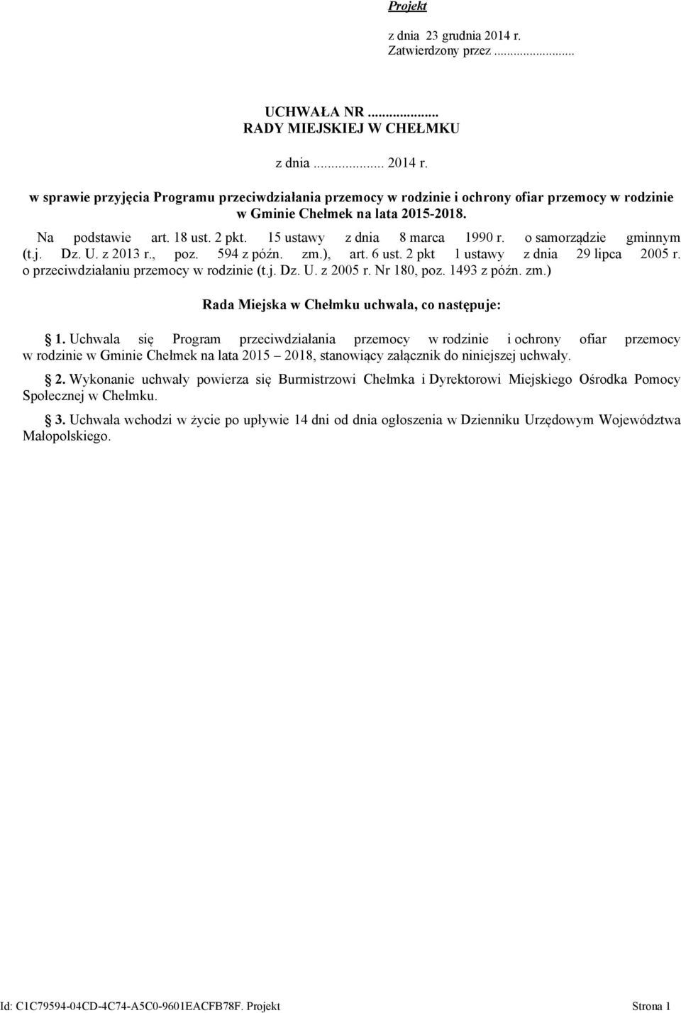 o przeciwdziałaniu przemocy w rodzinie (t.j. Dz. U. z 2005 r. Nr 180, poz. 1493 z późn. zm.) Rada Miejska w Chełmku uchwala, co następuje: 1.