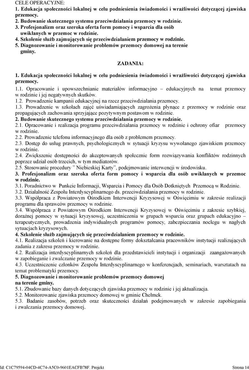 Diagnozowanie i monitorowanie problemów przemocy domowej na terenie gminy. ZADANIA: 1.