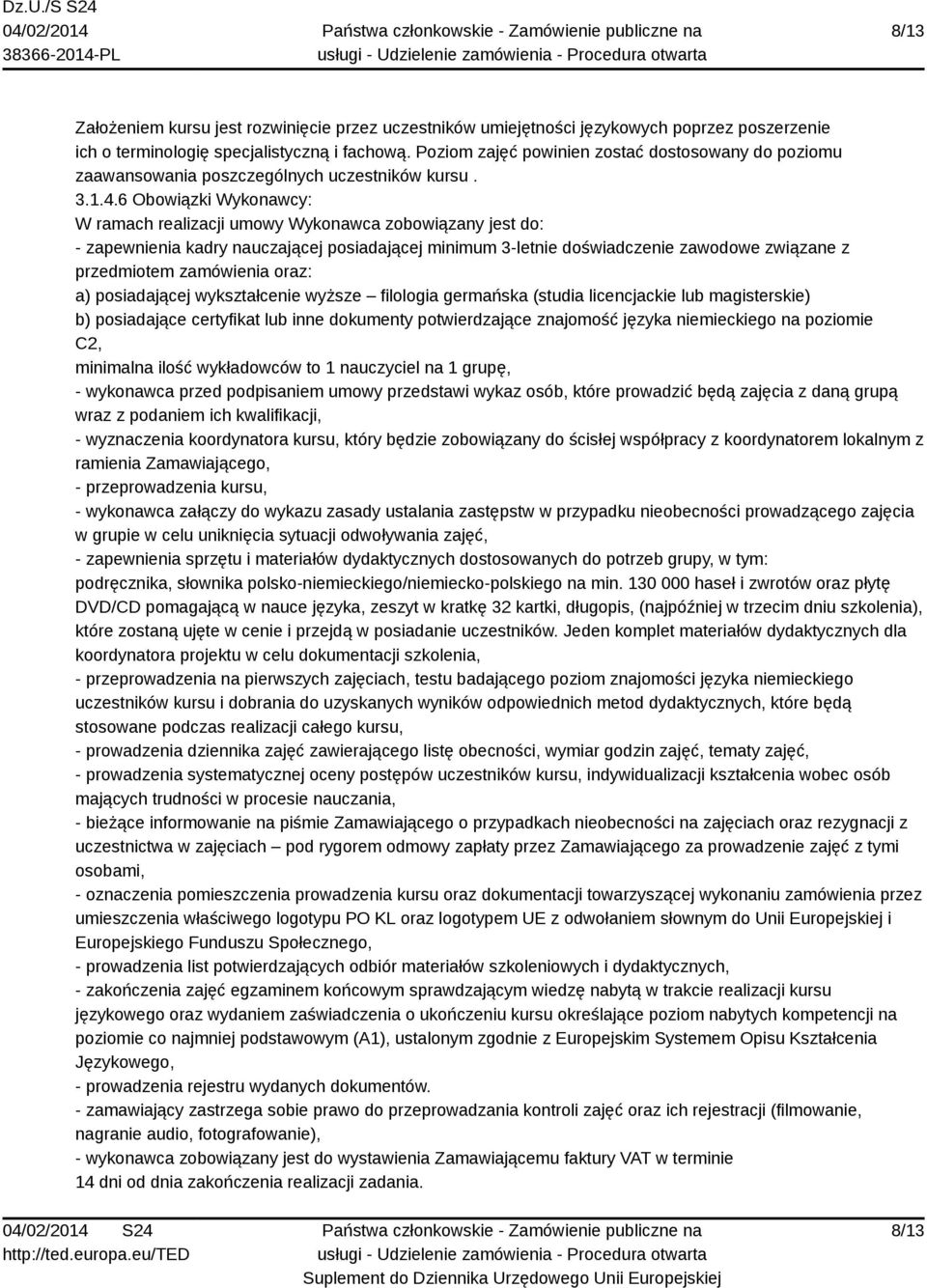 6 Obowiązki Wykonawcy: W ramach realizacji umowy Wykonawca zobowiązany jest do: - zapewnienia kadry nauczającej posiadającej minimum 3-letnie doświadczenie zawodowe związane z przedmiotem zamówienia