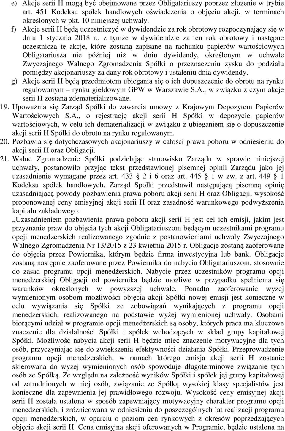 , z tymże w dywidendzie za ten rok obrotowy i następne uczestniczą te akcje, które zostaną zapisane na rachunku papierów wartościowych Obligatariusza nie później niż w dniu dywidendy, określonym w