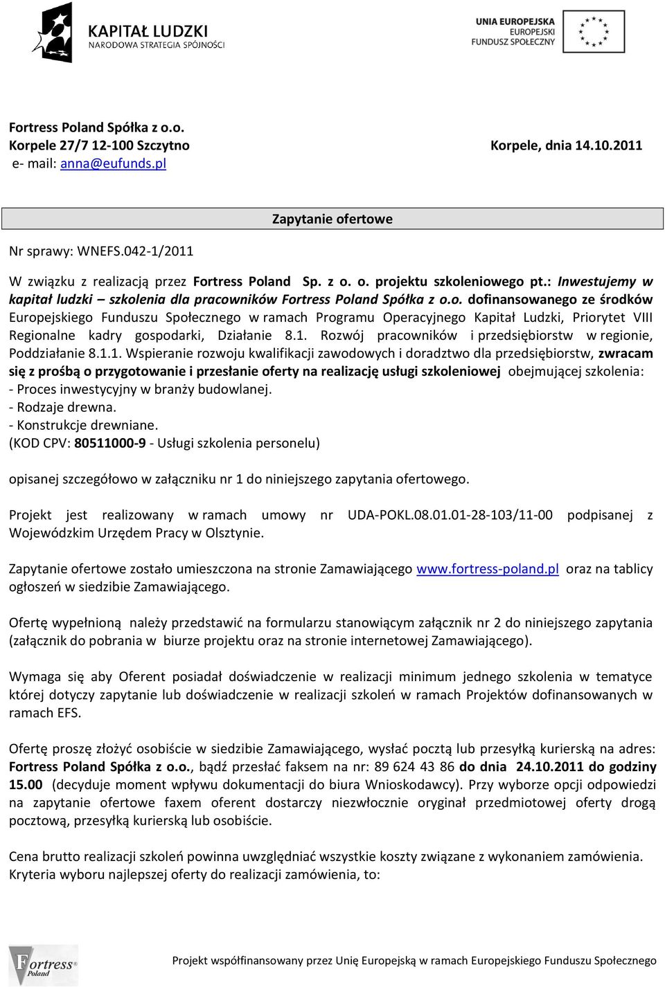 1. Rozwój pracowników i przedsiębiorstw w regionie, Poddziałanie 8.1.1. Wspieranie rozwoju kwalifikacji zawodowych i doradztwo dla przedsiębiorstw, zwracam się z prośbą o przygotowanie i przesłanie